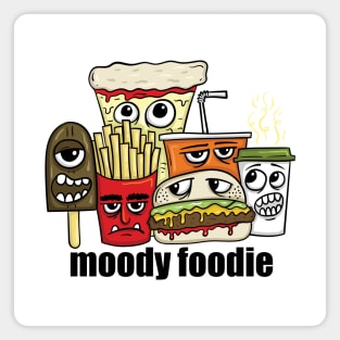 Moody Foodie - Funny Food Magnet